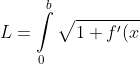 L = \int\limits_{0}\limits^{b}\sqrt{1 + f'(x)^2} dx